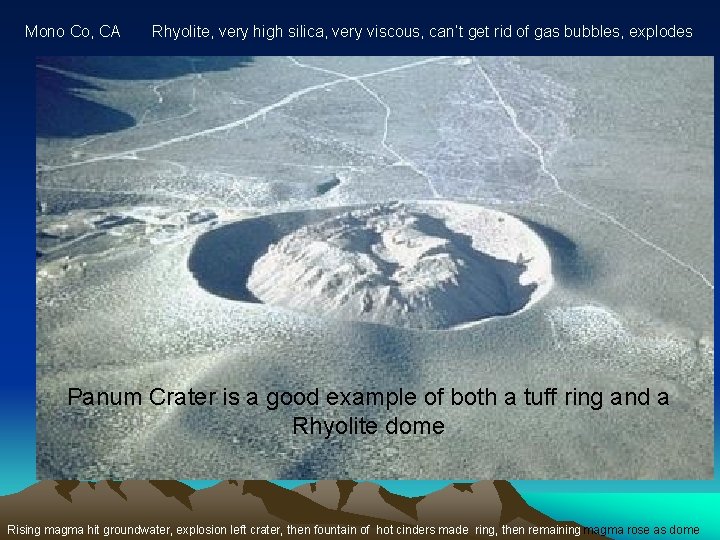 Mono Co, CA Rhyolite, very high silica, very viscous, can’t get rid of gas