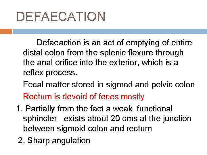 DEFAECATION Defaeaction is an act of emptying of entire distal colon from the splenic