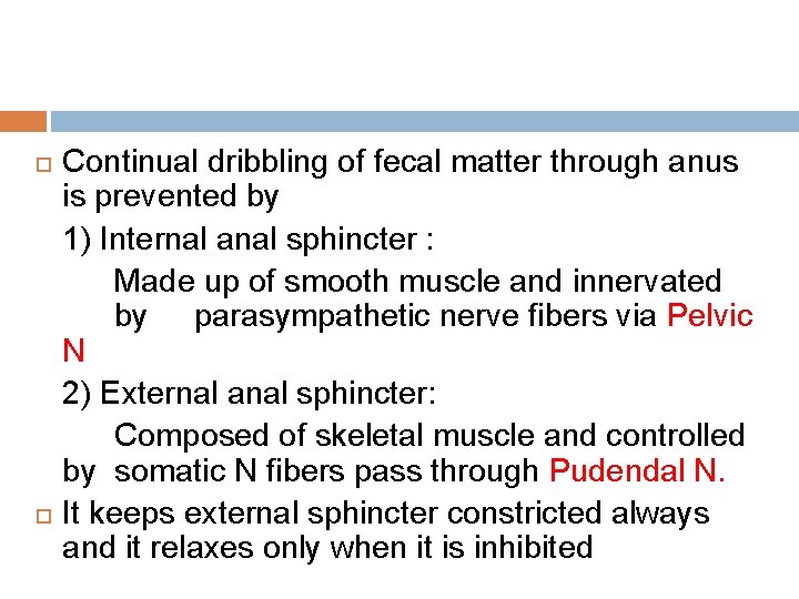  Continual dribbling of fecal matter through anus is prevented by 1) Internal anal