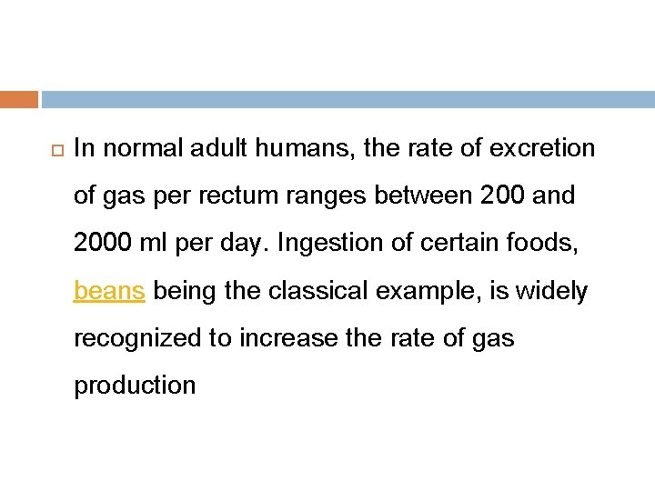  In normal adult humans, the rate of excretion of gas per rectum ranges