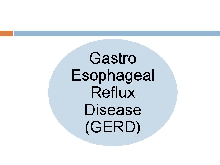 Gastro Esophageal Reflux Disease (GERD) 