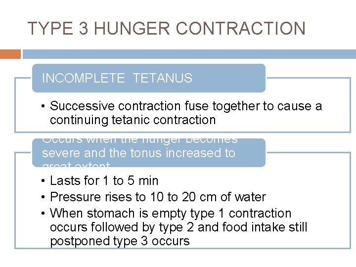 TYPE 3 HUNGER CONTRACTION INCOMPLETE TETANUS • Successive contraction fuse together to cause a