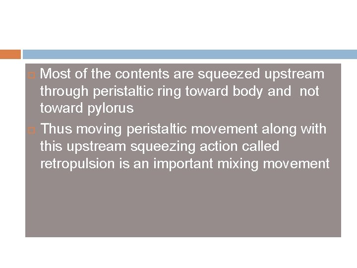  Most of the contents are squeezed upstream through peristaltic ring toward body and