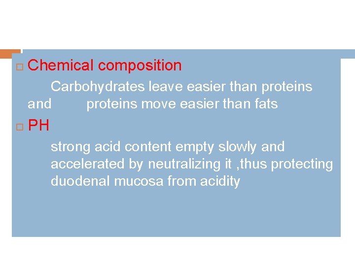  Chemical composition Carbohydrates leave easier than proteins and proteins move easier than fats