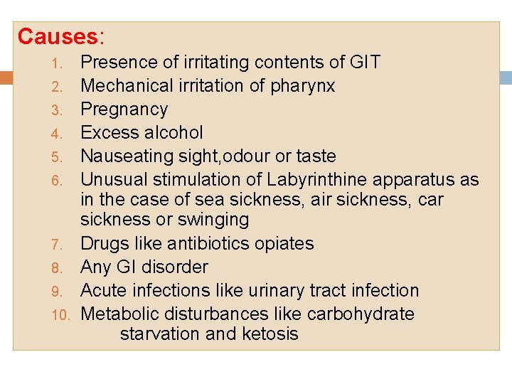 Causes: 1. 2. 3. 4. 5. 6. 7. 8. 9. 10. Presence of irritating