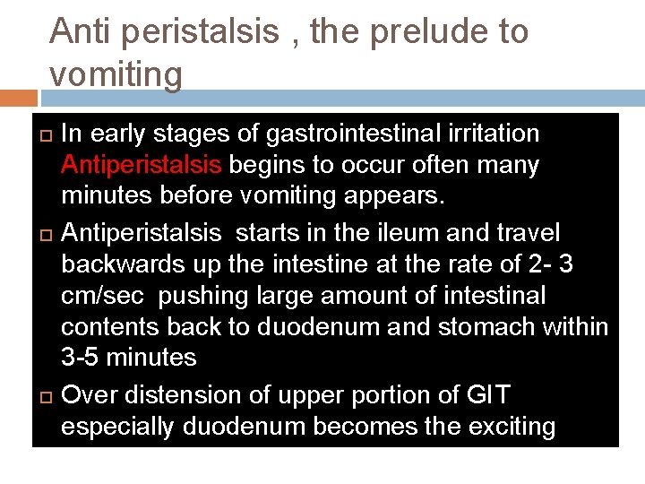 Anti peristalsis , the prelude to vomiting In early stages of gastrointestinal irritation Antiperistalsis