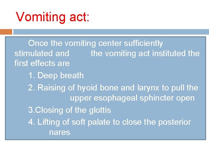 Vomiting act: Once the vomiting center sufficiently stimulated and the vomiting act instituted the