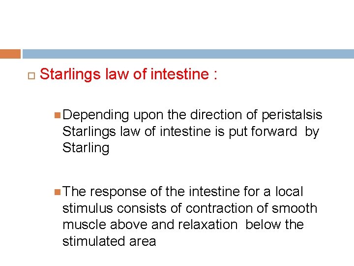  Starlings law of intestine : Depending upon the direction of peristalsis Starlings law