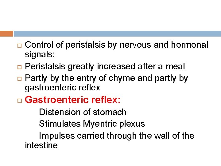  Control of peristalsis by nervous and hormonal signals: Peristalsis greatly increased after a