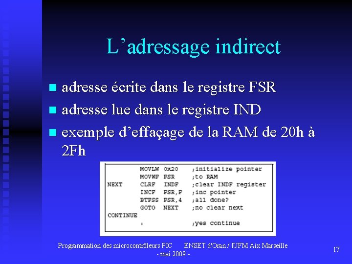 L’adressage indirect adresse écrite dans le registre FSR n adresse lue dans le registre