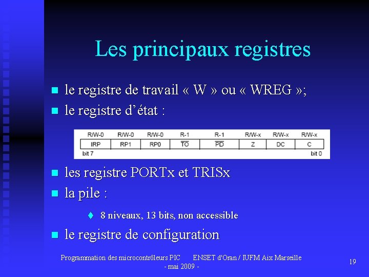 Les principaux registres n n n le registre de travail « W » ou