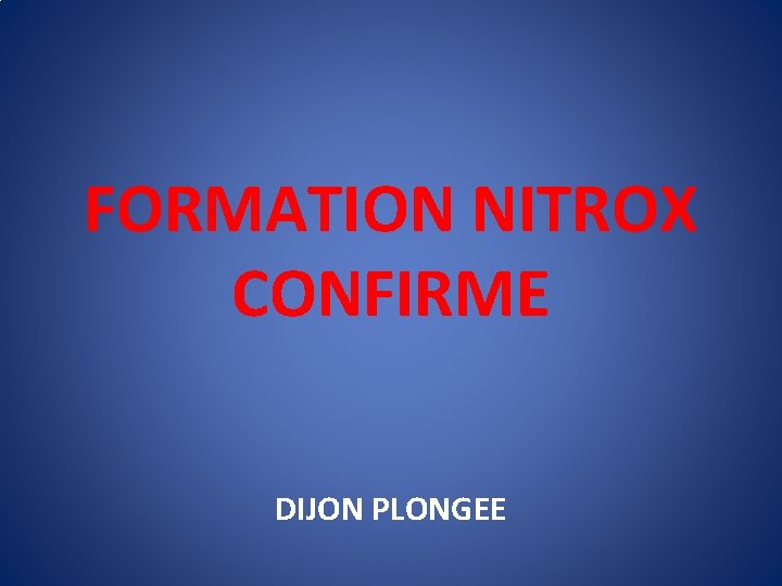 FORMATION NITROX CONFIRME DIJON PLONGEE 