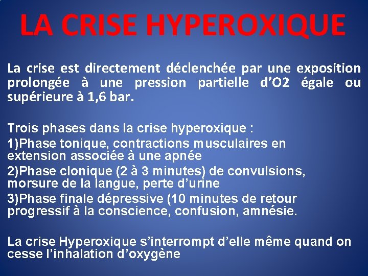 LA CRISE HYPEROXIQUE La crise est directement déclenchée par une exposition prolongée à une