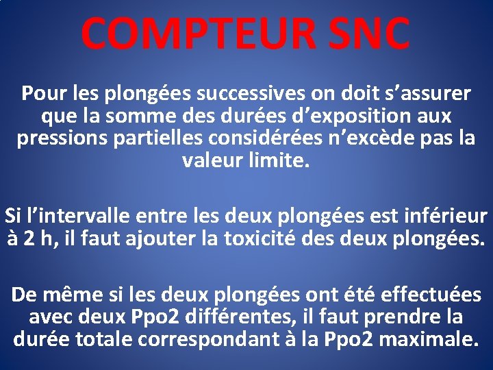 COMPTEUR SNC Pour les plongées successives on doit s’assurer que la somme des durées