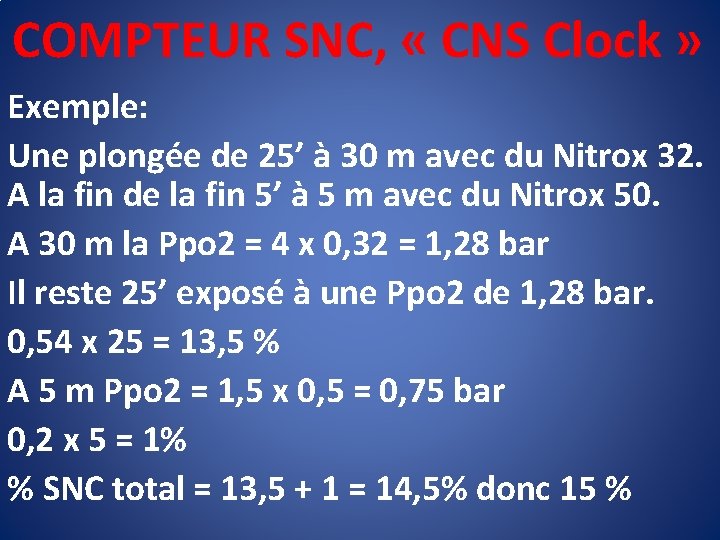 COMPTEUR SNC, « CNS Clock » Exemple: Une plongée de 25’ à 30 m