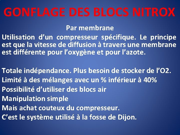 GONFLAGE DES BLOCS NITROX Par membrane Utilisation d’un compresseur spécifique. Le principe est que GONFLAGE DES BLOCS NITROX Par membrane Utilisation d’un compresseur spécifique. Le principe est que