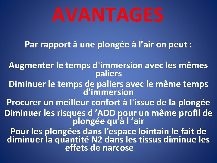 AVANTAGES Par rapport à une plongée à l’air on peut : Augmenter le temps