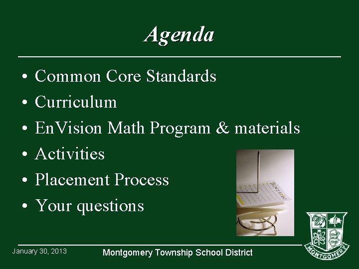 Agenda • • • Common Core Standards Curriculum En. Vision Math Program & materials