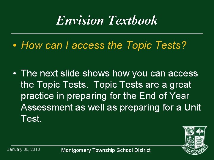 Envision Textbook • How can I access the Topic Tests? • The next slide