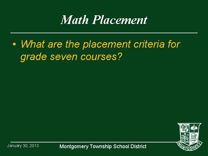 Math Placement • What are the placement criteria for grade seven courses? January 30,