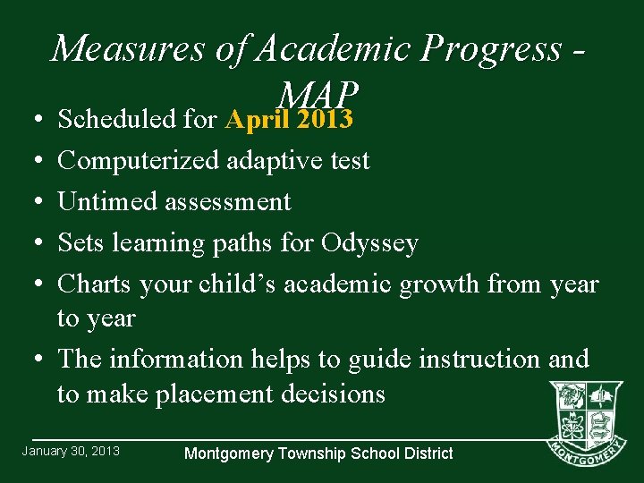 Measures of Academic Progress MAP • Scheduled for April 2013 • • Computerized adaptive