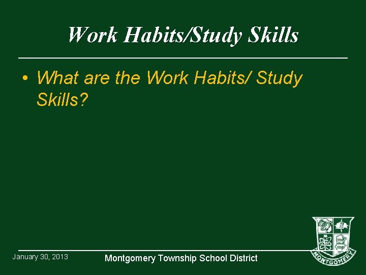 Work Habits/Study Skills • What are the Work Habits/ Study Skills? January 30, 2013