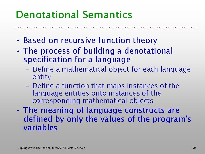 Denotational Semantics • Based on recursive function theory • The process of building a