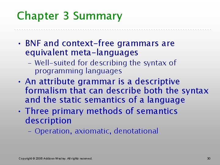 Chapter 3 Summary • BNF and context-free grammars are equivalent meta-languages – Well-suited for