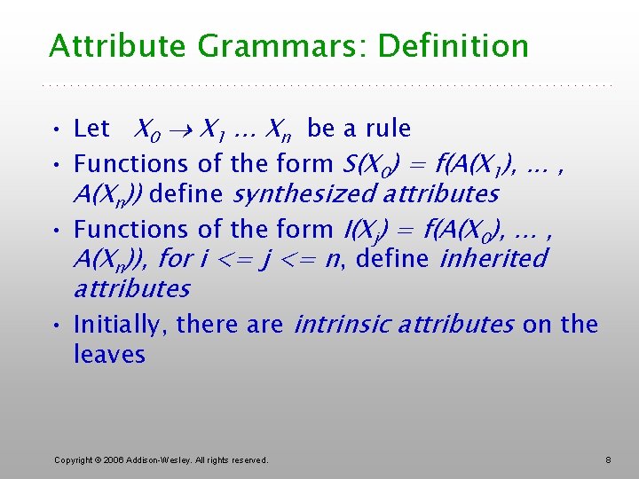 Attribute Grammars: Definition • Let X 0 X 1. . . Xn be a