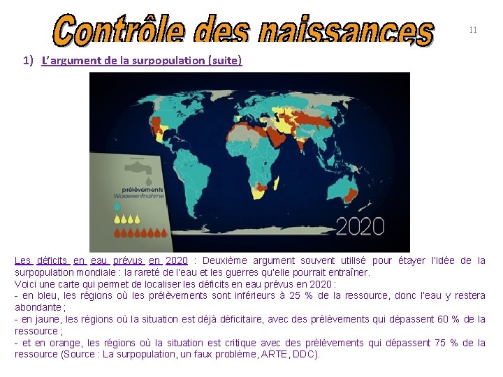 11 1) L’argument de la surpopulation (suite) Les déficits en eau prévus en 2020