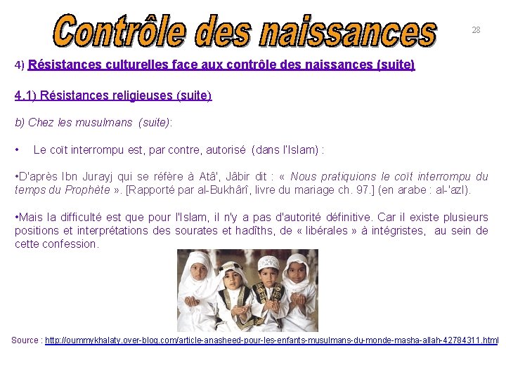 28 4) Résistances culturelles face aux contrôle des naissances (suite) 4. 1) Résistances religieuses