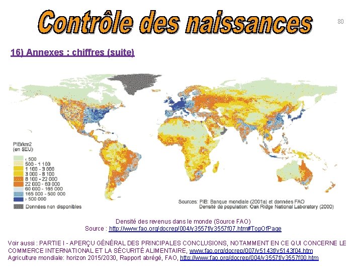 80 16) Annexes : chiffres (suite) Densité des revenus dans le monde (Source FAO)