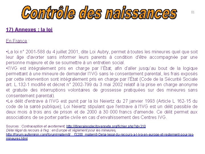 81 17) Annexes : la loi En France : • La loi n° 2001