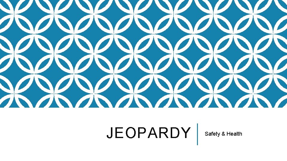 JEOPARDY Safety & Health 