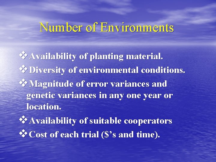 Number of Environments v. Availability of planting material. v. Diversity of environmental conditions. v.