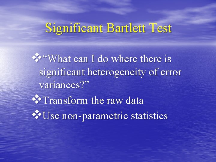 Significant Bartlett Test v“What can I do where there is significant heterogeneity of error