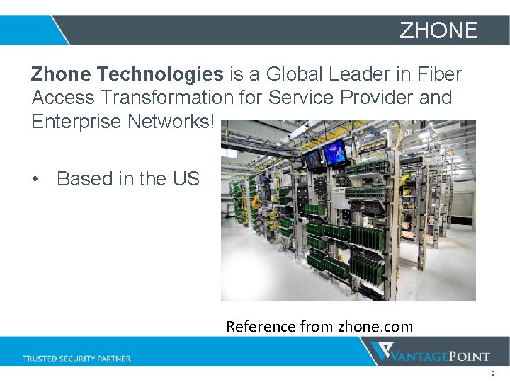 ZHONE Zhone Technologies is a Global Leader in Fiber Access Transformation for Service Provider ZHONE Zhone Technologies is a Global Leader in Fiber Access Transformation for Service Provider