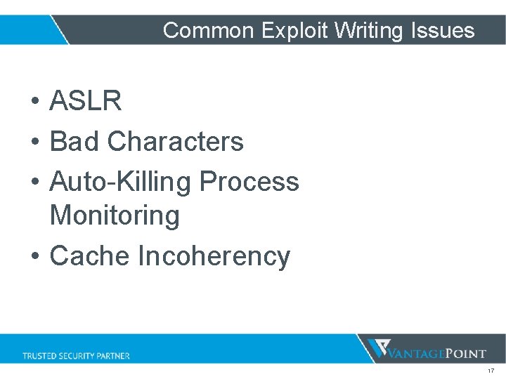 Common Exploit Writing Issues • ASLR • Bad Characters • Auto-Killing Process Monitoring Common Exploit Writing Issues • ASLR • Bad Characters • Auto-Killing Process Monitoring