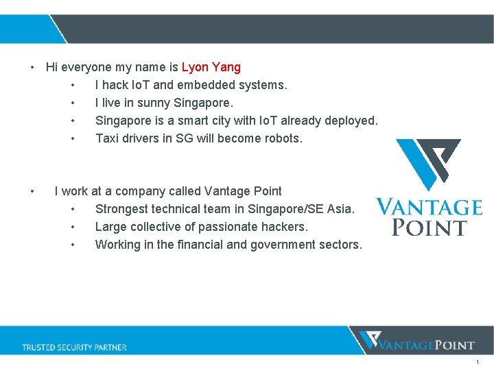 • Hi everyone my name is Lyon Yang • I hack Io. T • Hi everyone my name is Lyon Yang • I hack Io. T