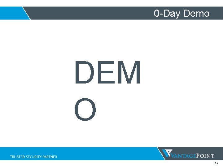 0 -Day Demo DEM O 23 0 -Day Demo DEM O 23