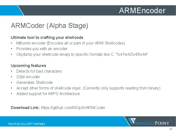 ARMEncoder ARMCoder (Alpha Stage) Ultimate tool to crafting your shellcode • Mthumb encoder (Encodes ARMEncoder ARMCoder (Alpha Stage) Ultimate tool to crafting your shellcode • Mthumb encoder (Encodes