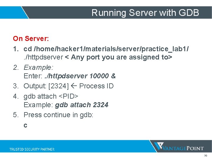 Running Server with GDB On Server: 1. cd /home/hacker 1/materials/server/practice_lab 1/. /httpdserver < Any Running Server with GDB On Server: 1. cd /home/hacker 1/materials/server/practice_lab 1/. /httpdserver < Any