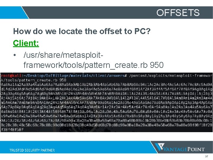 OFFSETS How do we locate the offset to PC? Client: • /usr/share/metasploitframework/tools/pattern_create. rb 950 OFFSETS How do we locate the offset to PC? Client: • /usr/share/metasploitframework/tools/pattern_create. rb 950