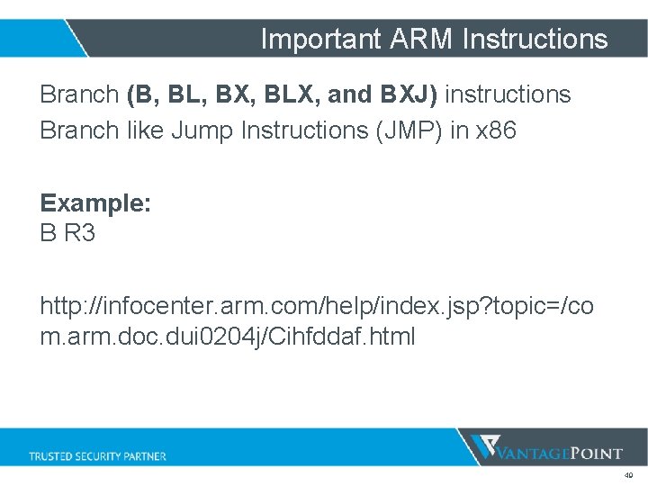 Important ARM Instructions Branch (B, BL, BX, BLX, and BXJ) instructions Branch like Jump Important ARM Instructions Branch (B, BL, BX, BLX, and BXJ) instructions Branch like Jump