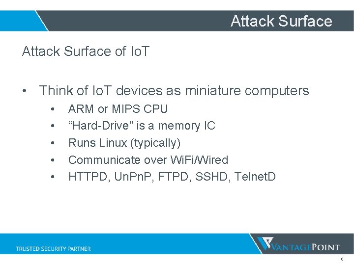 Attack Surface of Io. T • Think of Io. T devices as miniature computers Attack Surface of Io. T • Think of Io. T devices as miniature computers