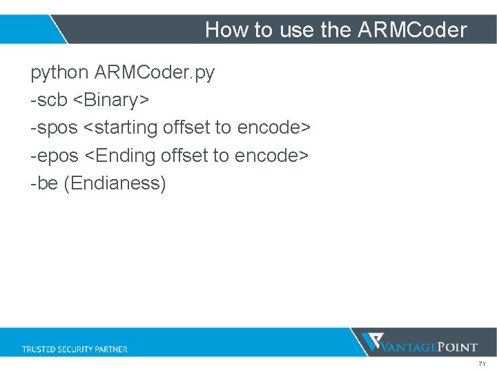 How to use the ARMCoder python ARMCoder. py -scb <Binary> -spos <starting offset to How to use the ARMCoder python ARMCoder. py -scb <Binary> -spos <starting offset to