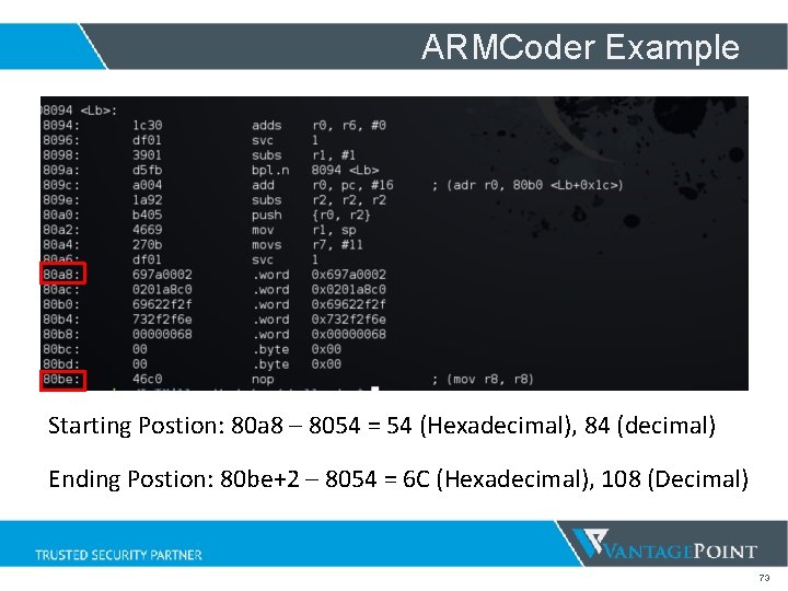 ARMCoder Example Starting Postion: 80 a 8 – 8054 = 54 (Hexadecimal), 84 (decimal) ARMCoder Example Starting Postion: 80 a 8 – 8054 = 54 (Hexadecimal), 84 (decimal)